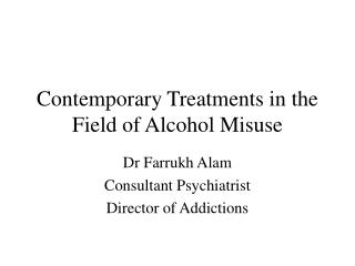 Contemporary Treatments in the Field of Alcohol Misuse