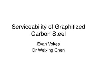 Serviceability of Graphitized Carbon Steel