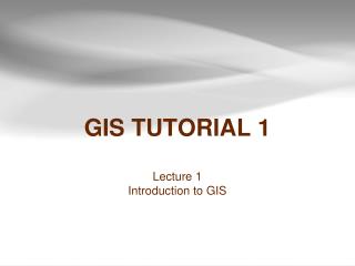 GIS TUTORIAL 1