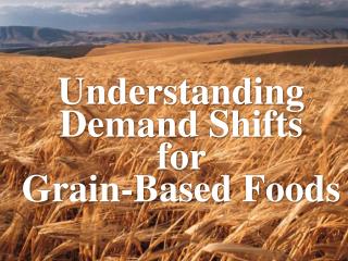 Understanding Demand Shifts for Grain-Based Foods