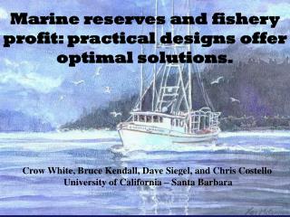 Marine reserves and fishery profit: practical designs offer optimal solutions.