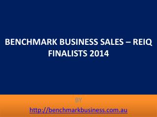 BENCHMARK BUSINESS SALES – REIQ FINALISTS 2014