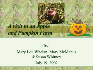 A visit to an Apple and Pumpkin Farm