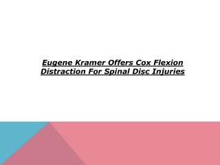 Eugene Kramer Offers Cox Flexion Distraction For Spinal Disc