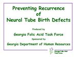 Preventing Recurrence of Neural Tube Birth Defects Produced by Georgia Folic Acid Task Force Sponsored by Georgia Dep