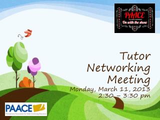 Tutor Networking Meeting Monday, March 11, 2013 2:30 – 3:30 pm