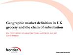 Geographic market definition in UK grocery and the chain of substitution