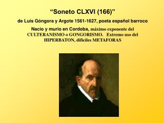 “Soneto CLXVI (166)” de Luis Góngora y Argote 1561-1627, poeta español barroco