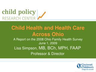 Child Health and Health Care Across Ohio A Report on the 2008 Ohio Family Health Survey June 1, 2009