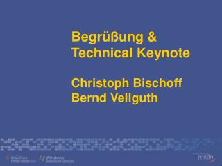 Begrüßung &amp; Technical Keynote Christoph Bischoff Bernd Vellguth