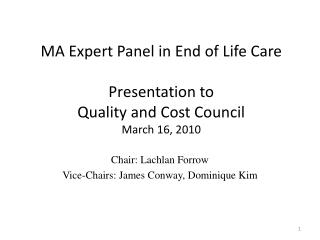MA Expert Panel in End of Life Care Presentation to Quality and Cost Council March 16, 2010