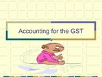 Accounting for the GST