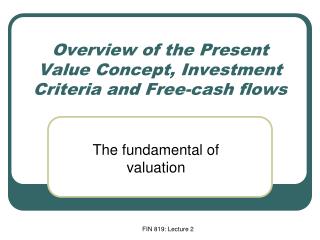 Overview of the Present Value Concept, Investment Criteria and Free-cash flows