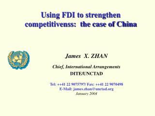 James X. ZHAN Chief, International Arrangements DITE/UNCTAD