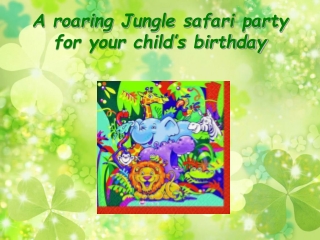 A roaring Jungle safari party for your child’s birthday