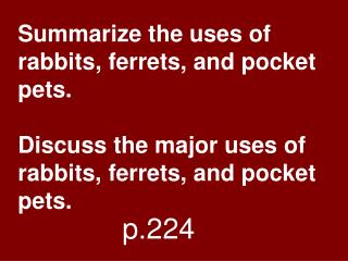 Summarize the uses of rabbits, ferrets, and pocket pets. Discuss the major uses of rabbits, ferrets, and pocket pets.