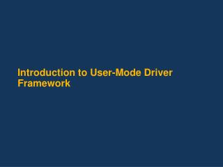 Introduction to User-Mode Driver Framework