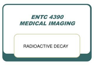 ENTC 4390 MEDICAL IMAGING