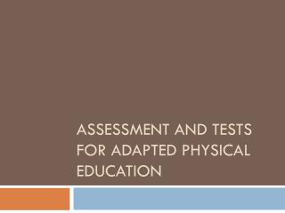 Assessment and Tests for Adapted Physical Education