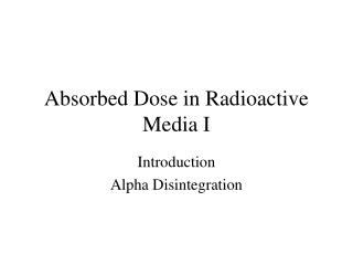 Absorbed Dose in Radioactive Media I