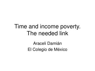 Time and income poverty. The needed link