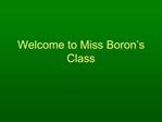Welcome to Miss Boron s Class