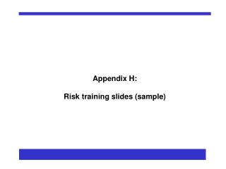 Appendix H: Risk training slides (sample)