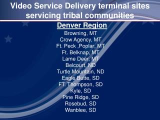 Video Service Delivery terminal sites servicing tribal communities