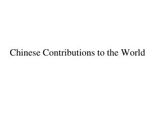 Chinese Contributions to the World