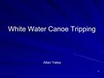 White Water Canoe Tripping