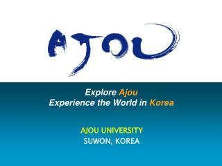 Explore Ajou Experience the World in Korea