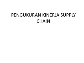 PPT - PENGUKURAN KINERJA SUPPLY CHAIN PowerPoint Presentation, Free ...