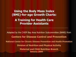 Using the Body Mass Index (BMI)-for-age Growth Charts: A Training for Health Care Provider Assistants