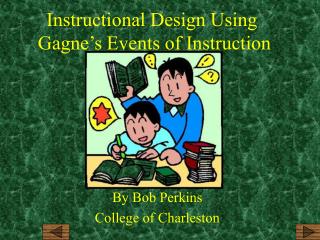 Instructional Design Using Gagne’s Events of Instruction