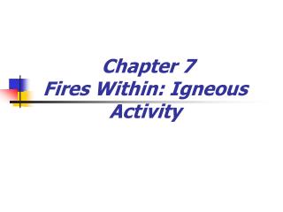 Chapter 7 Fires Within: Igneous Activity