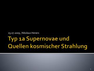 Typ 1a Supernovae und Quellen kosmischer Strahlung