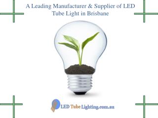 A Reliable Source for LED Tube Lights in Brisbane