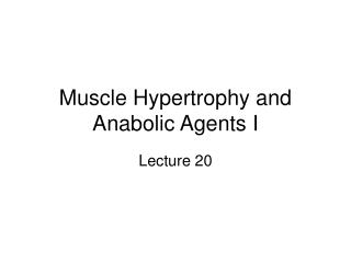 Muscle Hypertrophy and Anabolic Agents I