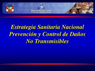 Estrategia Sanitaria Nacional Prevención y Control de Daños No Transmisibles