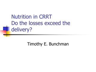 Nutrition in CRRT Do the losses exceed the delivery?
