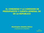 EL CONGRESO Y LA COMISION DE PRESUPUESTO Y CUENTA GENERAL DE DE LA REPUBLICA