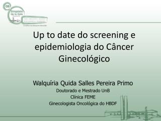 Up to date do screening e epidemiologia do Câncer Ginecológico
