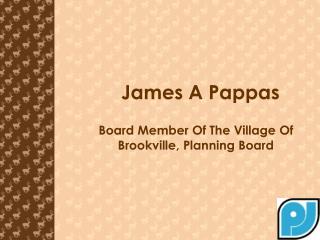 James A Pappas – Board Member Of The Village Of Brookville,
