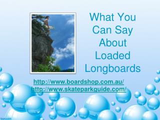 What You Can Say About Loaded Longboards