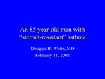 An 85 year-old man with steroid-resistant asthma