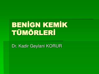 BENİGN KEMİK TÜMÖRLERİ
