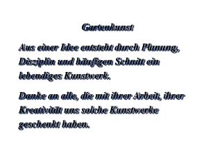 Gartenkunst Aus einer Idee entsteht durch Planung, Disziplin und häufigen Schnitt ein lebendiges Kunstwerk.