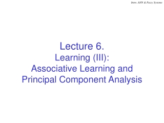 Lecture 6. Learning (III): Associative Learning and Principal Component Analysis