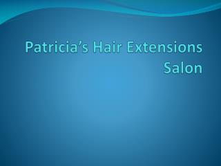 Patricia's Hair Extensions Salon