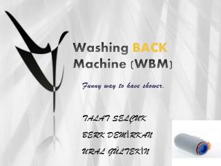 Washing BACK Machine (WBM)